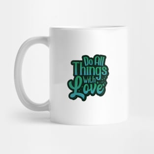 Do All Things With Love Mug